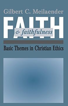 portada faith and faithfulness: basic themes in christian ethics (en Inglés)