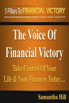 portada The 5 Pillars To Financial Victory: Take Control Of Your Life & Your Finances Today (en Inglés)