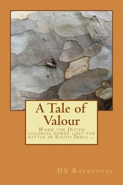portada A Tale of Valour: When the Dutch colonial power lost the battle in South India ... (in English)