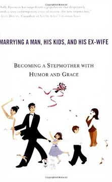 portada The Single Girl's Guide to Marrying a Man, his Kids, and his Ex-Wife: Becoming a Stepmother With Humor and Grace (en Inglés)
