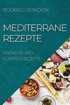 portada Mediterrane Rezepte: Einfache Und Günstige Rezepte (en Alemán)