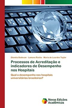 portada Processos de Acreditação e Indicadores de Desempenho nos Hospitais: Qual o Desempenho nos Hospitais Universitários Brasileiros? (en Portugués)