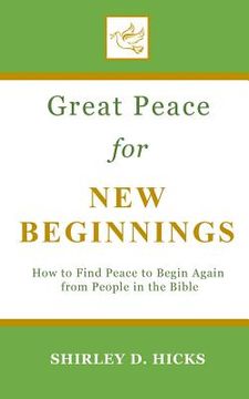 portada Great Peace for New Beginnings: How to Find Peace to Begin Again from People in the Bible (en Inglés)