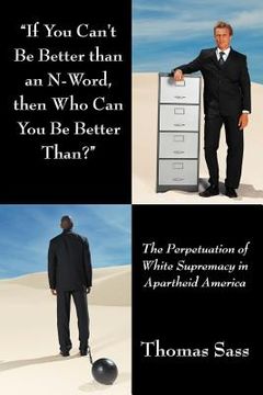 portada "if you can't be better than an n-word, then who can you be better than?": the perpetuation of white supremacy in apartheid america (en Inglés)