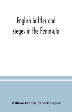 portada English battles and sieges in the Peninsula (en Inglés)
