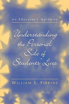 portada an educator's guide to understanding the personal side of students' lives (en Inglés)