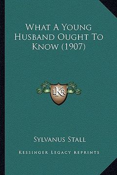 portada what a young husband ought to know (1907) (in English)