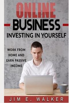 portada Online Business: Investing in Yourself - Work from Home and Earn Passive Income (in English)