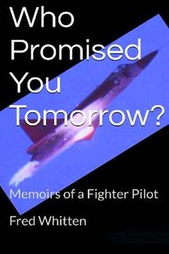 portada Who Promised You Tomorrow?: Memoirs of a fighter pilot (en Inglés)