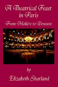 portada a theatrical feast in paris: from molire to deneuve (en Inglés)