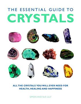 portada The Essential Guide to Crystals: All the Crystals you Will Ever Need for Health, Healing, and Happiness (Essential Guides Series) (en Inglés)