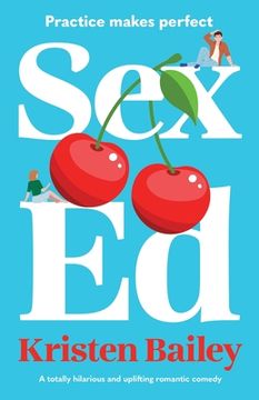 portada Sex Ed: A totally hilarious and uplifting romantic comedy (en Inglés)