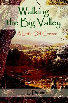 portada walking the big valley: a little off center (en Inglés)