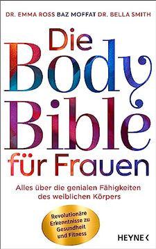 portada Die Body Bible für Frauen: Alles Über die Genialen Fähigkeiten des Weiblichen Körpers? Revolutionäre Erkenntnisse zu Gesundheit und Fitness (en Alemán)
