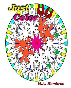 portada Just Color: Coloring for All ages - sit back, relax and enjoy