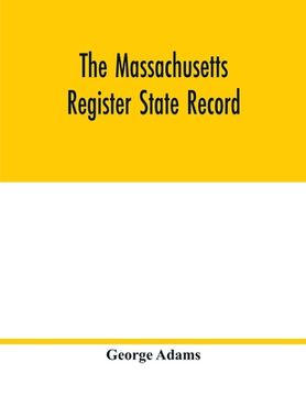 portada The Massachusetts Register State Record: For the Year 1852 Containing a Business Directory of the State With a Variety of Useful Information (in English)