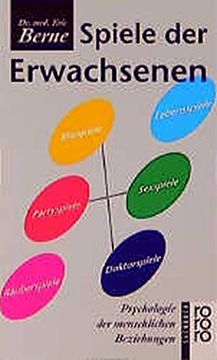 portada Spiele der Erwachsenen: Psychologie d. Menschl. Beziehungen. [Aus d. Amerikan. Übertr. Von Wolfram Wagmuth] / Rororo; 6735: Rororo-Sachbuch