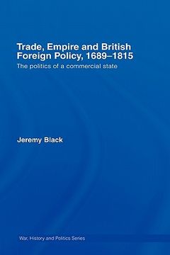 portada trade, empire and british foreign policy, 1689-1815: the politics of a commercial state