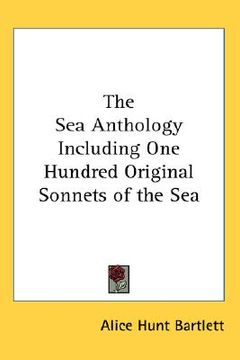 portada the sea anthology including one hundred original sonnets of the sea (en Inglés)