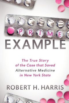 portada Prime Example: The True Story of the Case That Saved Alternative Medicine in new York State (en Inglés)
