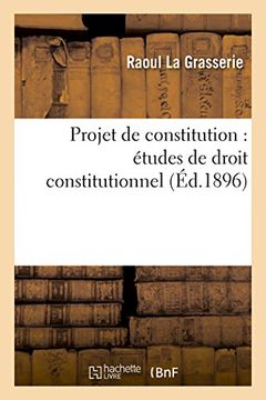 portada Projet de Constitution: Etudes de Droit Constitutionnel (Sciences Sociales) (French Edition)