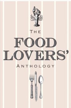 portada The Food Lovers' Anthology: A Literary Compendium (en Inglés)