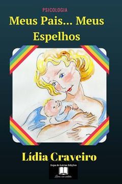 portada Meus pais, meus espelhos: O desenvolvimento emocional das crianças dos 0 aos 6 anos - etapas importantes (en Portugués)