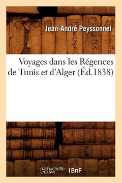 portada Voyages Dans Les Régences de Tunis Et d'Alger (Éd.1838) (in French)
