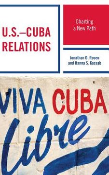 portada U.S.-Cuba Relations: Charting a New Path (en Inglés)