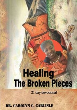 portada Healing the Broken Pieces: 21 Day Devotional (en Inglés)