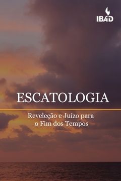 portada Escatologia: Revelecao e Juizo para o Fim dos Tempos (en Portugués)