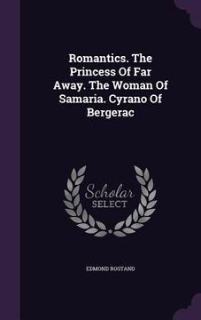 portada Romantics. The Princess Of Far Away. The Woman Of Samaria. Cyrano Of Bergerac