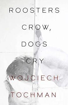 portada Roosters Crow, Dogs cry (Polish Reportage Series) (en Inglés)