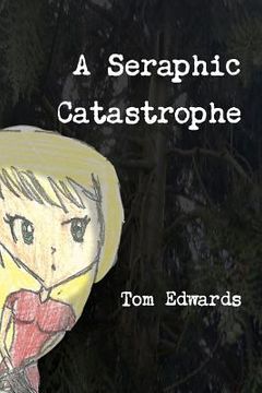 portada a seraphic catastrophe (in English)