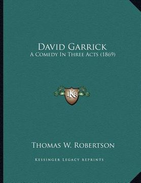 portada david garrick: a comedy in three acts (1869) (en Inglés)