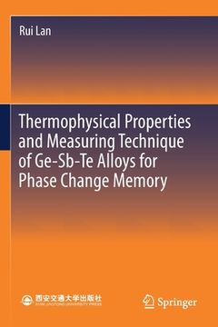 portada Thermophysical Properties and Measuring Technique of Ge-Sb-Te Alloys for Phase Change Memory (en Inglés)
