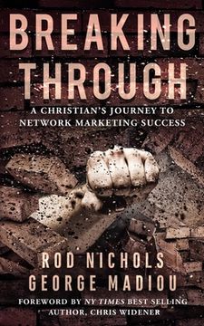 portada Breaking Through: A Christians Journey to Network Marketing Success (in English)