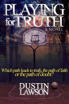 portada Playing for Truth: Which path leads to truth, the path of faith or the path of doubt? (en Inglés)