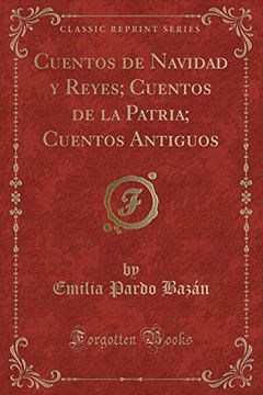 portada Cuentos de Navidad y Reyes; Cuentos de la Patria; Cuentos Antiguos (Classic Reprint)