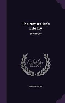 portada The Naturalist's Library: Entomology (en Inglés)