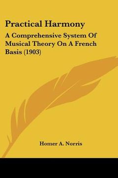 portada practical harmony: a comprehensive system of musical theory on a french basis (1903) (en Inglés)