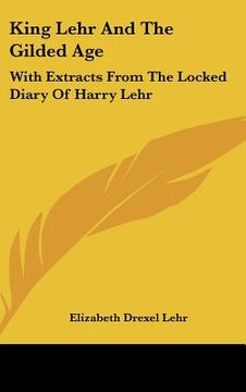 portada king lehr and the gilded age: with extracts from the locked diary of harry lehr