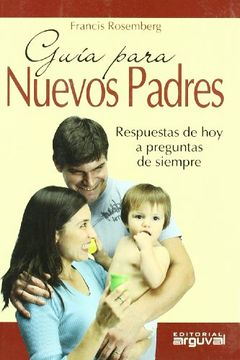 portada Guía Para Nuevos Padres: Respuestas de hoy a Preguntas de Siempre (Educacion y Familia)
