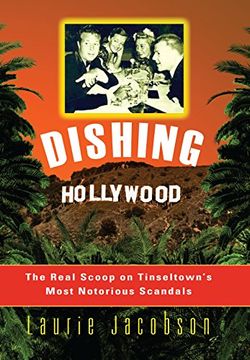 portada Dishing Hollywood: The Real Scoop on Tinseltown's Most Notorious Scandals (in English)
