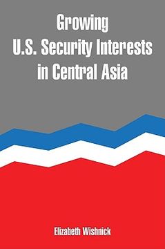 portada growing u.s. security interests in central asia (en Inglés)