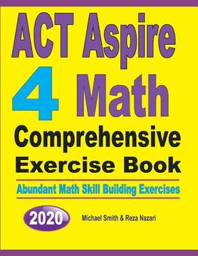 portada ACT Aspire 4 Math Comprehensive Exercise Book: Abundant Math Skill Building Exercises (in English)