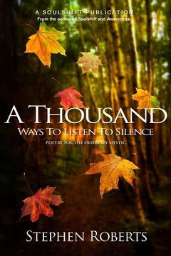 portada A Thousand Ways to Listen to Silence: Poetry for Ordinary Mystics (en Inglés)
