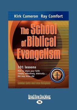 portada the school of biblical evangelism: 101 lessons how to share your faith simply, effectively, biblically ... the way jesus did (large print 16pt) (in English)