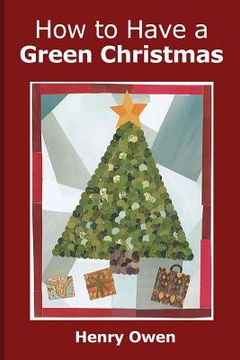 portada How to Have a Green Christmas: Discover 50 Ways to Have an Eco-Friendly Holiday (in English)