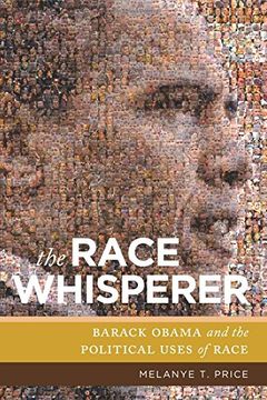 portada The Race Whisperer: Barack Obama and the Political Uses of Race